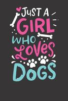 Notebook 6x9 120 Pages: Just A Girl Who Loves Dogs Funny Gift Dog Trainer School 1081824271 Book Cover