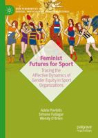 Feminist Futures for Sport: Tracing the Affective Dynamics of Gender Equity in Sport Organizations (New Femininities in Digital, Physical and Sporting Cultures) 3031836189 Book Cover