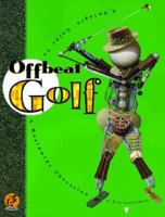 Offbeat Golf: A Swingin' Guide to a Worldwide Obsession 1891661027 Book Cover