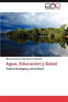 Agua, Educación y Salud: Cultura Ecológica y de la Salud 3848477092 Book Cover