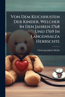 Von Dem Keichhusten Der Kinder, Welcher In Den Jahren 1768 Und 1769 In Langensalza Herrschte... 1278617132 Book Cover