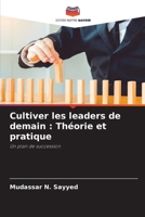 Cultiver les leaders de demain: Théorie et pratique (French Edition) 6209767362 Book Cover