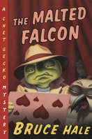 The Malted Falcon: A Chet Gecko Mystery (Chet Gecko) 0152167129 Book Cover