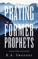 Praying with the Former Prophets: Growing in Prayer with God's Word B0DQ76M4S3 Book Cover