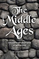 The Middle Ages: One Man’s Self-Observation on Getting Older 1954058683 Book Cover