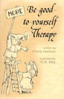 More Be Good to Yourself Therapy (Elf Self Help) 0870292625 Book Cover