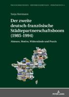 Der Zweite Deutsch-Franzoesische Staedtepartnerschaftsboom (1985-1994): Akteure, Motive, Widerstaende Und Praxis 3631766270 Book Cover