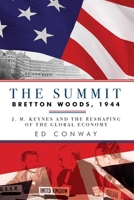 The Summit: Bretton Woods, 1944: J.M. Keynes and the Reshaping of the Global Economy 160598681X Book Cover