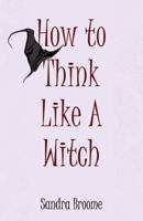 How to Think Like a Witch 0741455676 Book Cover