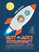 Mutt and Jack's Extraordinary Adventure 1665571187 Book Cover