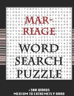 MARRIAGE WORD SEARCH PUZZLE +300 WORDS Medium To Extremetrly Hard: AND MANY MORE OTHER TOPICS, With Solutions, 8x11' 80 Pages, All Ages: Kids 7-10, Solvable Word Search Puzzles, Seniors And Adults. 1678964204 Book Cover