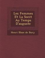 Les Femmes Et la Société Au Temps D'Auguste: Cléopâtre, Livie, la Fille D'Auguste 1288138059 Book Cover