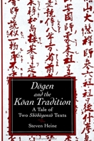 Dogen and the Koan Tradition: A Tale of Two Shobogenzo Texts (S U N Y Series in Philosophy and Psychotherapy) 0791417743 Book Cover