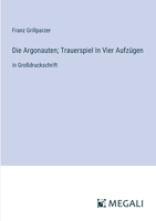Die Argonauten; Trauerspiel In Vier Aufzügen: in Großdruckschrift (German Edition) 3387314264 Book Cover