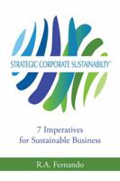 Strategic Corporate Sustainability: 7 Imperatives for Sustainable Business 1482854031 Book Cover