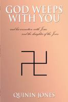 God Weeps with You: And His Connection with Jesus and the Slaughter of the Jews 1480910082 Book Cover