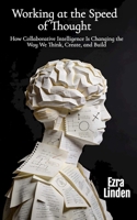 Working at the Speed of Thought: How Collaborative Intelligence Is Changing the Way We Think, Create, and Build B0H6T2PY5D Book Cover