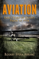 AVIATION: Early Years of Flight Prior to 1934 B08C4CXVR8 Book Cover