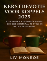 Kerstdevotie voor koppels 2025: 10-minuten Adventsdevoties om God centraal te stellen in de feestdagen B0FSZ8NG6J Book Cover
