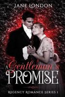 A Gentleman's Promise: Regency Romance Series 1 1796725188 Book Cover