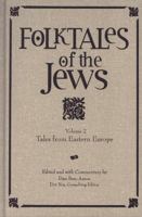 Folktales of the Jews, Volume II: Tales from Eastern Europe (Folktales of the Jews) 0827608306 Book Cover