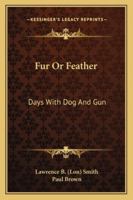 Fur Or Feather: Days With Dog And Gun 1428657371 Book Cover