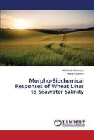 Morpho-Biochemical Responses of Wheat Lines to Seawater Salinity 3848483580 Book Cover