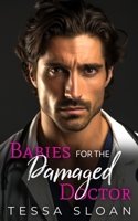 Babies for the Damaged Doctor: An Enemies to Lovers Medical Romance B0CW1Q966Q Book Cover