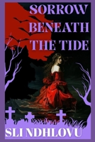 Sorrow Beneath The Tide B0G5JVH1F9 Book Cover