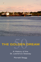 The Golden Dream: A History of the St. Lawrence Seaway (Large Print 16pt) 1550028871 Book Cover