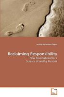 Reclaiming Responsibility: New Foundations for a Science of and by Persons 3639199553 Book Cover