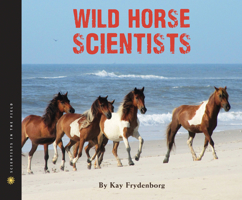 Wild Horse Scientists 0544257464 Book Cover