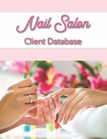 Nail Salon Client Database: Nail Client Data Organizer Log Book with Client Record Books Customer Information Nail Large Data Information Tracker Book ... Logbook & Organizer Gifts 8.5"x11" ,150 pages 1672896150 Book Cover