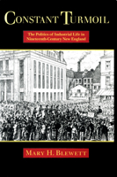 Constant Turmoil: The Politics of Industrial Life in Nineteenth-Century New England 1558492399 Book Cover