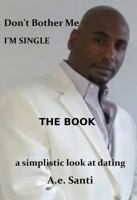 Don't Bother Me...I'm Single 1636251889 Book Cover