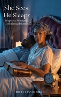 She Sees, He Sleeps: Prophetic Women in Unbalanced Homes B0F5HBWQCP Book Cover