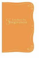 Let There Be Forgiveness 1840729759 Book Cover