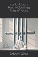 Iconic Albums - Paul McCartney - Pipes of Peace B0F28NYKL1 Book Cover