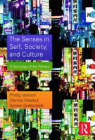 The Senses in Self, Society, and Culture: A Sociology of the Senses 0415731046 Book Cover