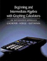 Beginning and Intermediate Algebra with Graphing Calculators: Integrated Approach 0534359426 Book Cover