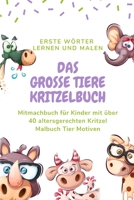 Das gro�e Tiere Kritzelbuch: Kinder Ausmalbuch Tiere - Das gro�e Tier Kritzelbuch ab 2 Jahren mit �ber 40 altersgerechten Kritzel Malbuch Motiven. Das Mitmachbuch f�r Kinder - Erste W�rter lernen und 1675585946 Book Cover