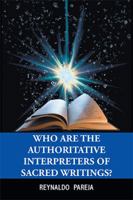 Who Are the Authoritative Interpreters of Sacred Writings? 1796016837 Book Cover