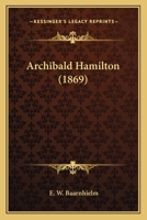 Archibald Hamilton 116646525X Book Cover