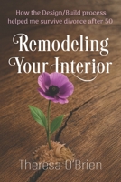 Remodeling Your Interior: How the Design/Build Process Helped Me Survive Divorce After 50 B0GRC5PC27 Book Cover