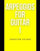 Arpeggios for Guitar I: The basic arpeggios you need to get started B096HVDHFF Book Cover