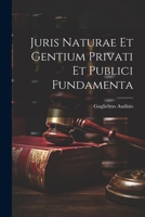 Juris Naturae et Gentium Privati et Publici Fundamenta 1022078194 Book Cover