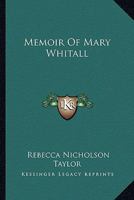 Memoir Of Mary Whitall 0548298165 Book Cover