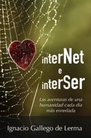 Internet E Interser: Las Aventuras de Una Humanidad Cada D�a M�s Enredada 1502479710 Book Cover