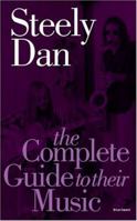 Steely Dan: The Complete Guide To Their Music (Complete Guide to the Music of...) 184449425X Book Cover