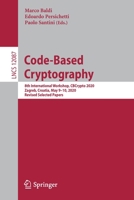 Code-Based Cryptography: 8th International Workshop, CBCrypto 2020, Zagreb, Croatia, May 9–10, 2020, Revised Selected Papers (Lecture Notes in Computer Science, 12087) 3030540731 Book Cover